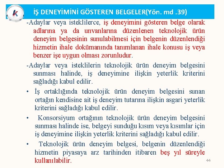 İŞ DENEYİMİNİ GÖSTEREN BELGELER(Yön. md. 39) -Adaylar veya isteklilerce, iş deneyimini gösteren belge olarak