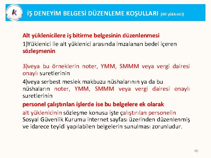 İŞ DENEYİM BELGESİ DÜZENLEME KOŞULLARI (Alt yüklenici) Alt yüklenicilere iş bitirme belgesinin düzenlenmesi 1)Yüklenici