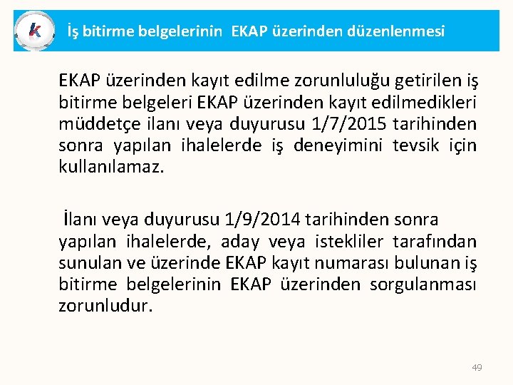 İş bitirme belgelerinin EKAP üzerinden düzenlenmesi EKAP üzerinden kayıt edilme zorunluluğu getirilen iş bitirme