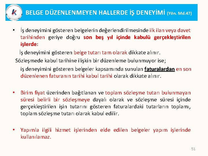 BELGE DÜZENLENMEYEN HALLERDE İŞ DENEYİMİ (Yön. Md. 47) • İş deneyimini gösteren belgelerin değerlendirilmesinde