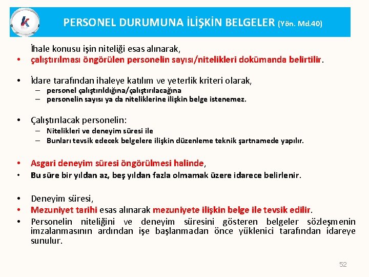 PERSONEL DURUMUNA İLİŞKİN BELGELER (Yön. Md. 40) • İhale konusu işin niteliği esas alınarak,