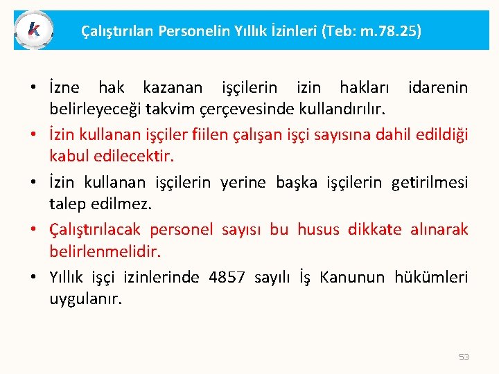 Çalıştırılan Personelin Yıllık İzinleri (Teb: m. 78. 25) • İzne hak kazanan işçilerin izin