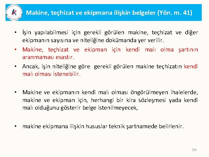 Makine, teçhizat ve ekipmana ilişkin belgeler (Yön. m. 41) • İşin yapılabilmesi için gerekli