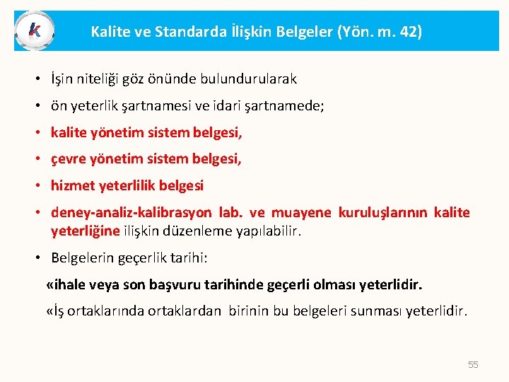 Kalite ve Standarda İlişkin Belgeler (Yön. m. 42) • İşin niteliği göz önünde bulundurularak