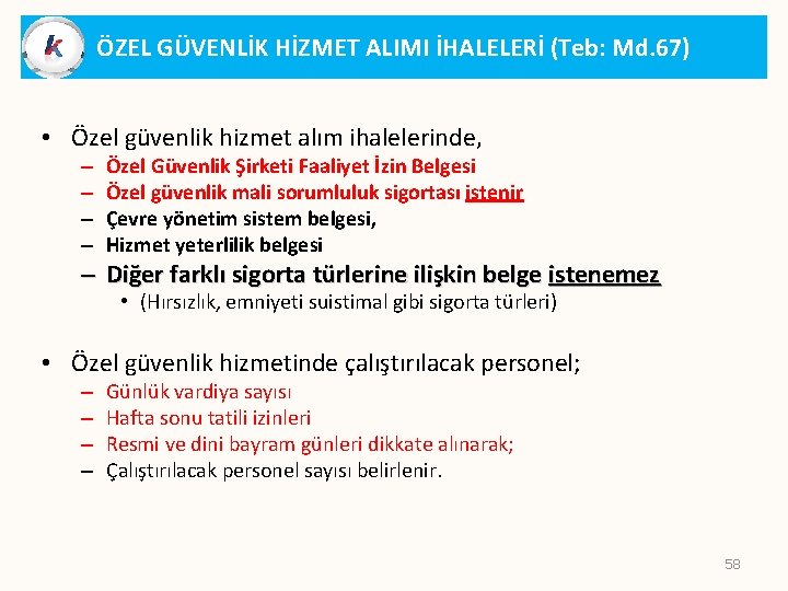 ÖZEL GÜVENLİK HİZMET ALIMI İHALELERİ (Teb: Md. 67) • Özel güvenlik hizmet alım ihalelerinde,