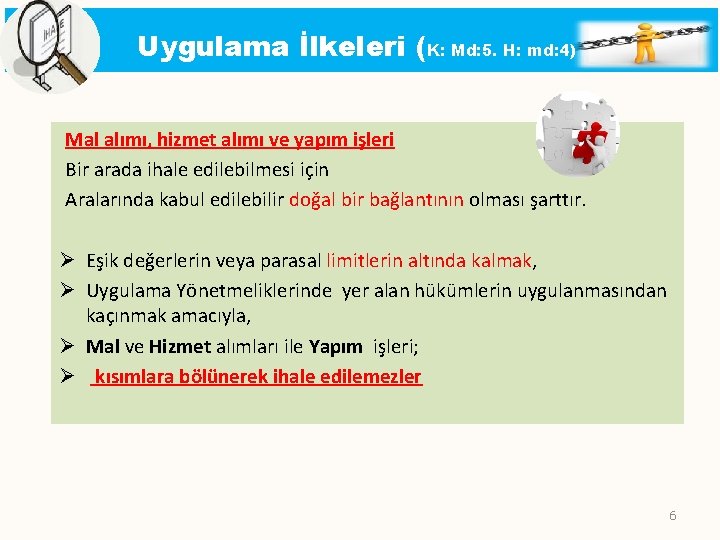 Uygulama İlkeleri (K: Md: 5. H: md: 4) Mal alımı, hizmet alımı ve yapım