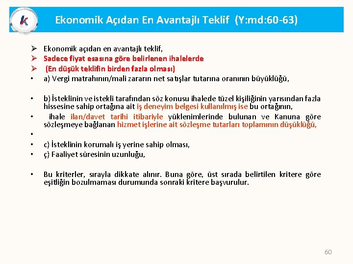 Ekonomik Açıdan En Avantajlı Teklif (Y: md: 60 -63) Ø Ø Ø • Ekonomik