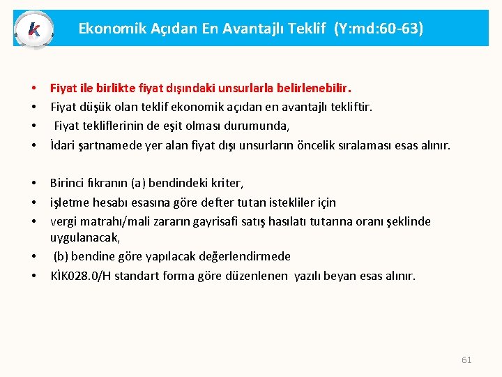 Ekonomik Açıdan En Avantajlı Teklif (Y: md: 60 -63) • • Fiyat ile birlikte