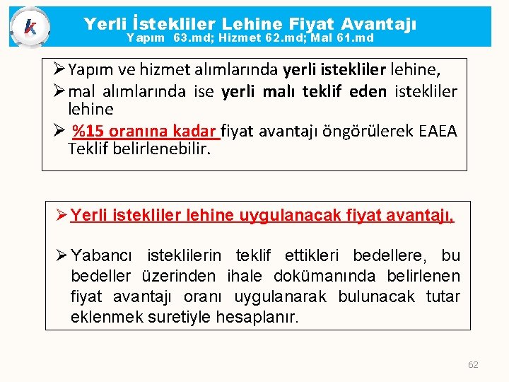 Yerli İstekliler Lehine Fiyat Avantajı Yapım 63. md; Hizmet 62. md; Mal 61. md