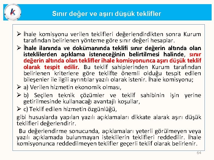 Sınır değer ve aşırı düşük teklifler Ø İhale komisyonu verilen teklifleri değerlendirdikten sonra Kurum