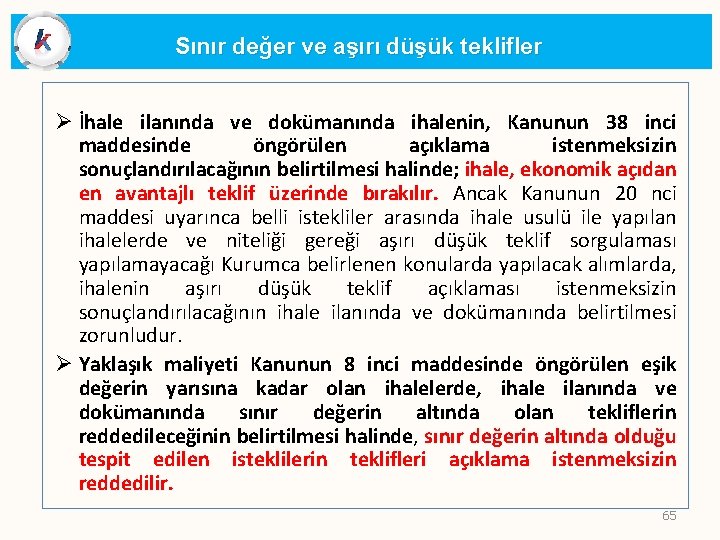 Sınır değer ve aşırı düşük teklifler Ø İhale ilanında ve dokümanında ihalenin, Kanunun 38