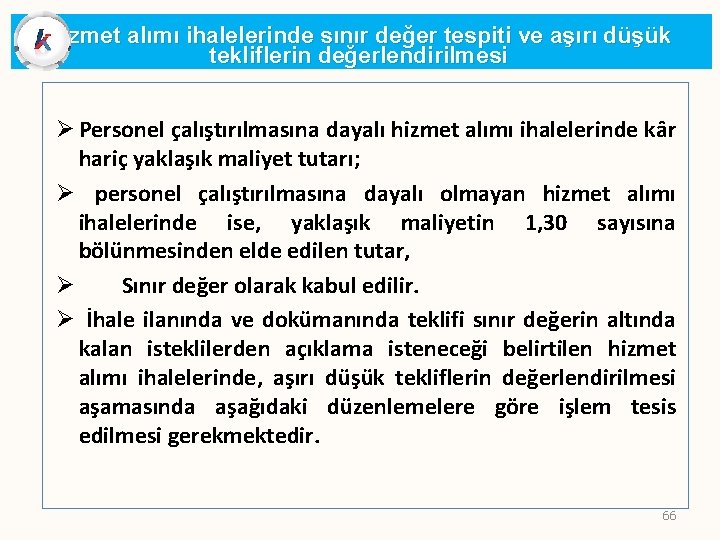 Hizmet alımı ihalelerinde sınır değer tespiti ve aşırı düşük tekliflerin değerlendirilmesi Ø Personel çalıştırılmasına