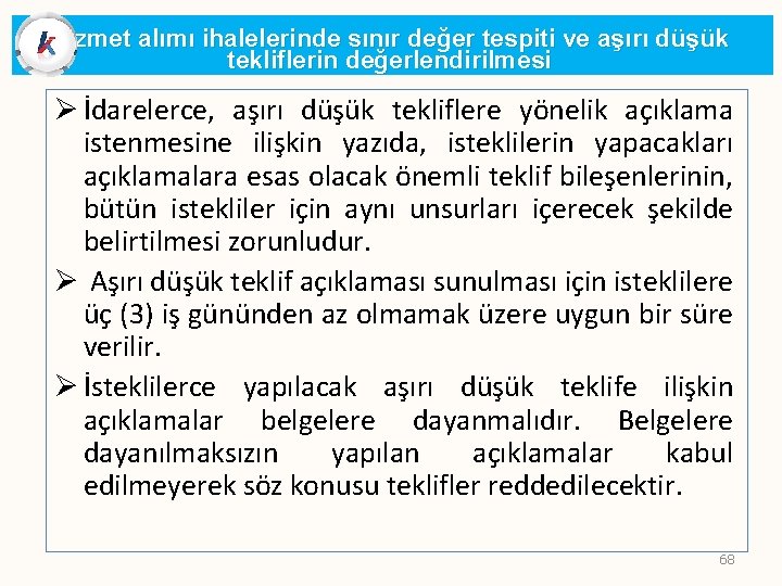 Hizmet alımı ihalelerinde sınır değer tespiti ve aşırı düşük tekliflerin değerlendirilmesi Ø İdarelerce, aşırı