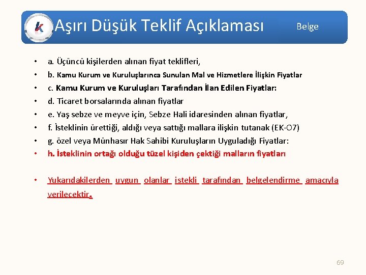 Aşırı Düşük Teklif Açıklaması Belge • • a. Üçüncü kişilerden alınan fiyat teklifleri, b.