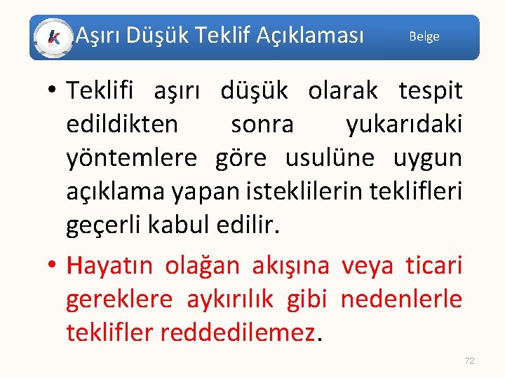 Aşırı Düşük Teklif Açıklaması Belge • Teklifi aşırı düşük olarak tespit edildikten sonra yukarıdaki