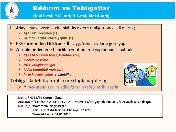 Bildirim ve Tebligatlar (K : 65 md; Y: 7. md; H 6. md; Mal