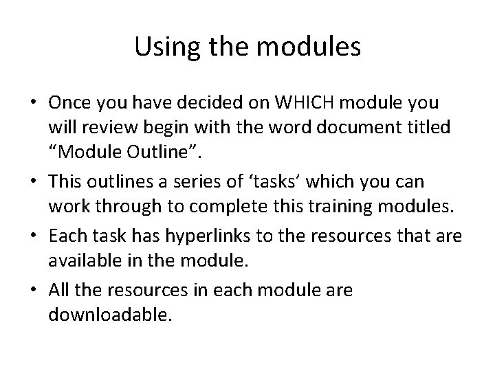 Using the modules • Once you have decided on WHICH module you will review