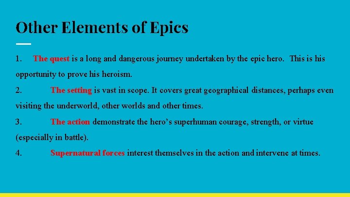 Other Elements of Epics 1. The quest is a long and dangerous journey undertaken