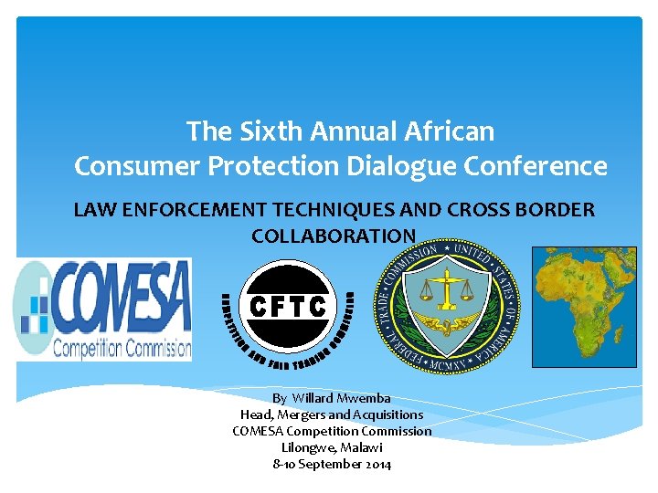 The Sixth Annual African Consumer Protection Dialogue Conference LAW ENFORCEMENT TECHNIQUES AND CROSS BORDER