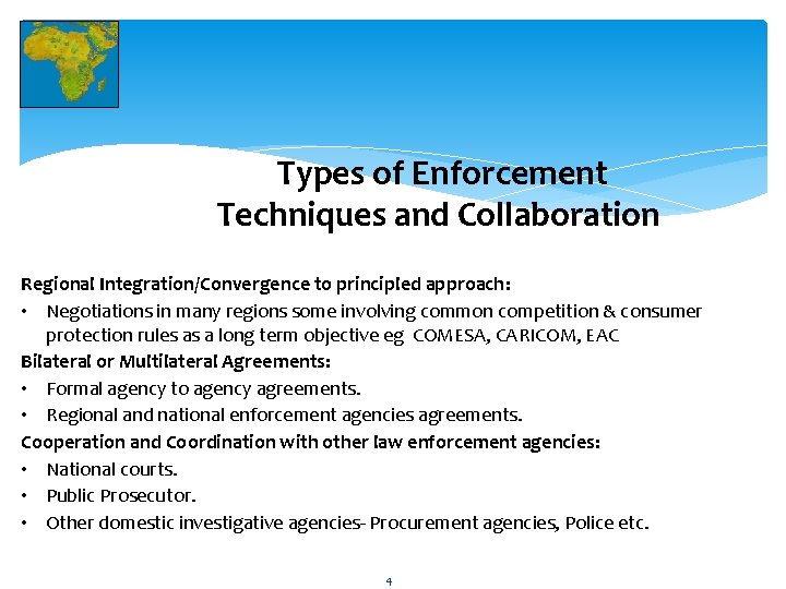 Types of Enforcement Techniques and Collaboration Regional Integration/Convergence to principled approach: • Negotiations in