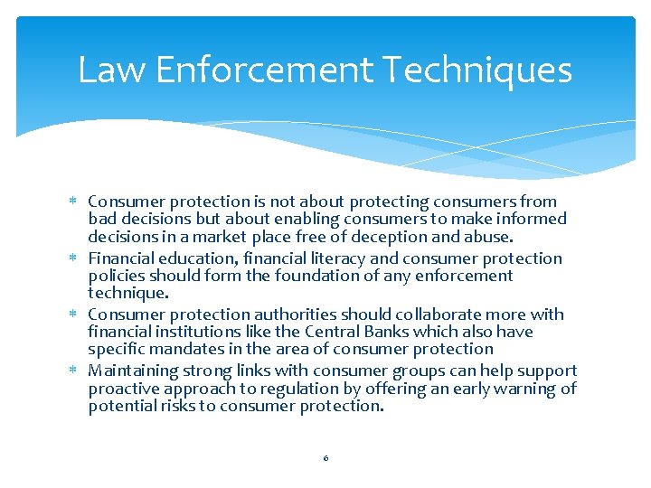 Law Enforcement Techniques Consumer protection is not about protecting consumers from bad decisions but