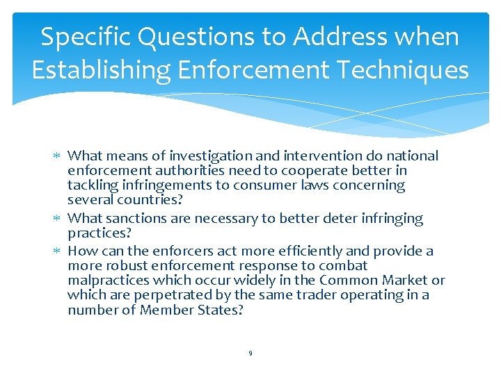 Specific Questions to Address when Establishing Enforcement Techniques What means of investigation and intervention