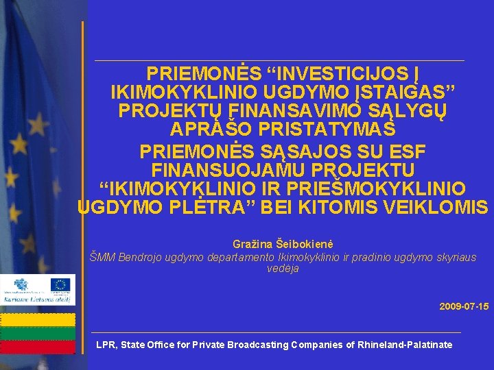 PRIEMONĖS “INVESTICIJOS Į IKIMOKYKLINIO UGDYMO ĮSTAIGAS” PROJEKTŲ FINANSAVIMO SĄLYGŲ APRAŠO PRISTATYMAS PRIEMONĖS SĄSAJOS SU