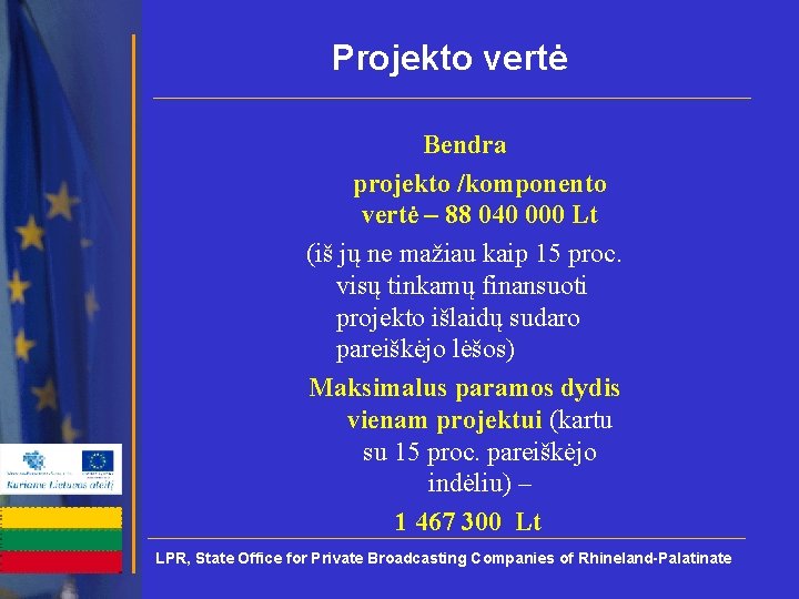 Projekto vertė Bendra projekto /komponento vertė – 88 040 000 Lt (iš jų ne