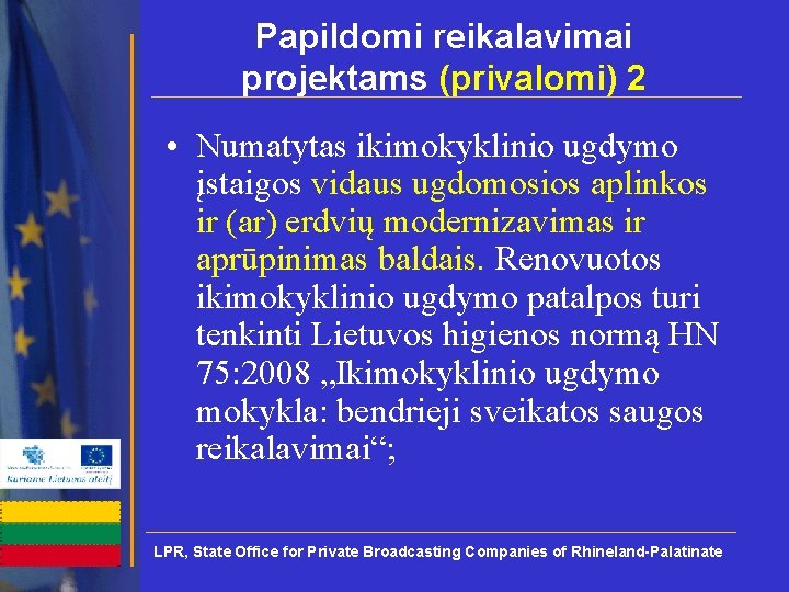 Papildomi reikalavimai projektams (privalomi) 2 • Numatytas ikimokyklinio ugdymo įstaigos vidaus ugdomosios aplinkos ir