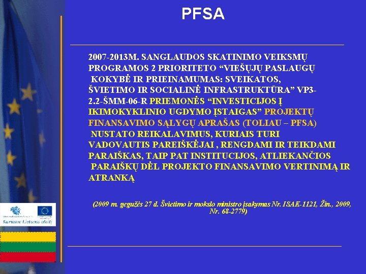 PFSA 2007 -2013 M. SANGLAUDOS SKATINIMO VEIKSMŲ PROGRAMOS 2 PRIORITETO “VIEŠŲJŲ PASLAUGŲ KOKYBĖ IR