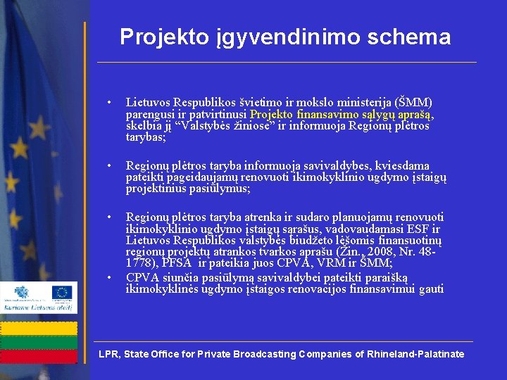 Projekto įgyvendinimo schema • Lietuvos Respublikos švietimo ir mokslo ministerija (ŠMM) parengusi ir patvirtinusi