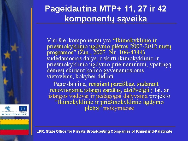 Pageidautina MTP+ 11, 27 ir 42 komponentų sąveika Visi šie komponentai yra “Ikimokyklinio ir