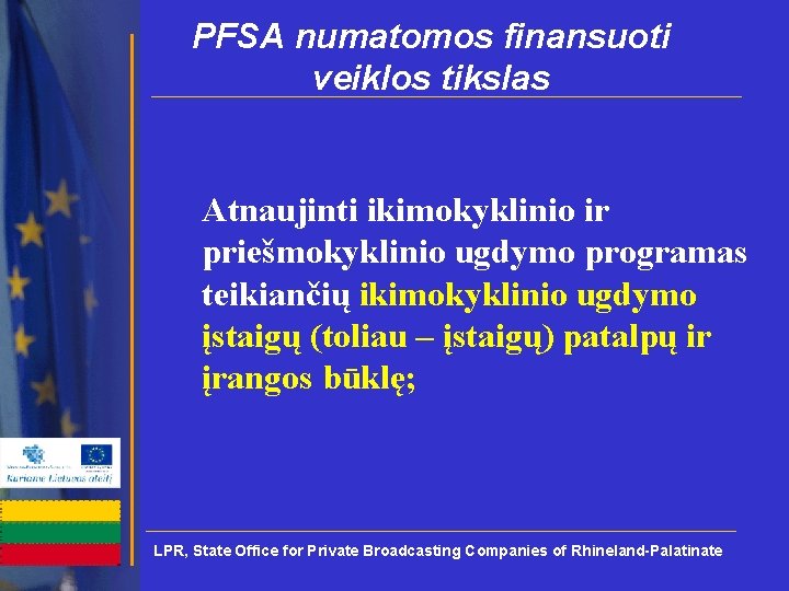 PFSA numatomos finansuoti veiklos tikslas Atnaujinti ikimokyklinio ir priešmokyklinio ugdymo programas teikiančių ikimokyklinio ugdymo