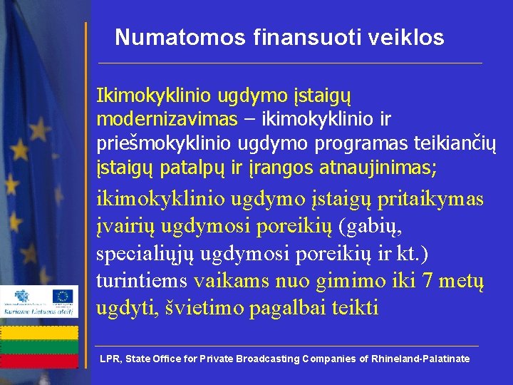 Numatomos finansuoti veiklos Ikimokyklinio ugdymo įstaigų modernizavimas – ikimokyklinio ir priešmokyklinio ugdymo programas teikiančių