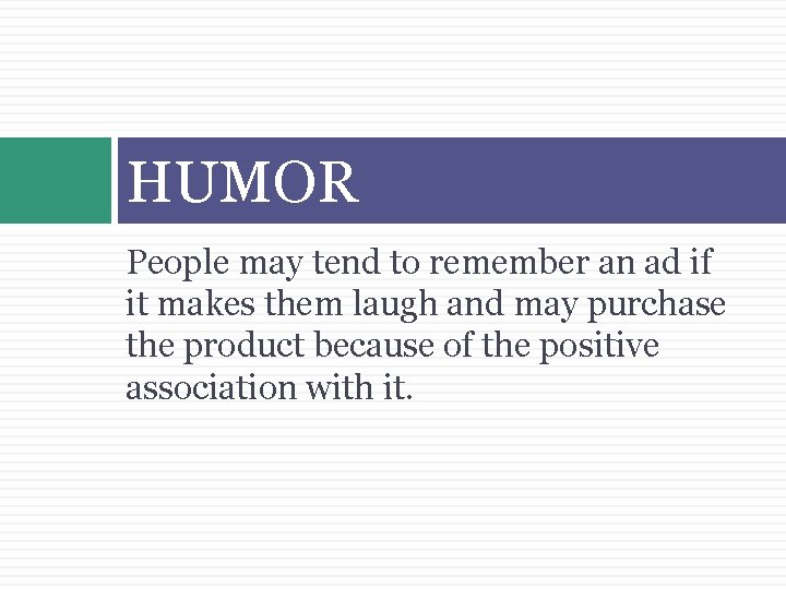 HUMOR People may tend to remember an ad if it makes them laugh and