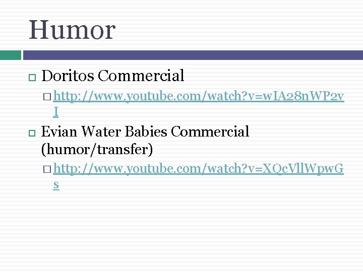 Humor Doritos Commercial � http: //www. youtube. com/watch? v=w. IA 28 n. WP 2