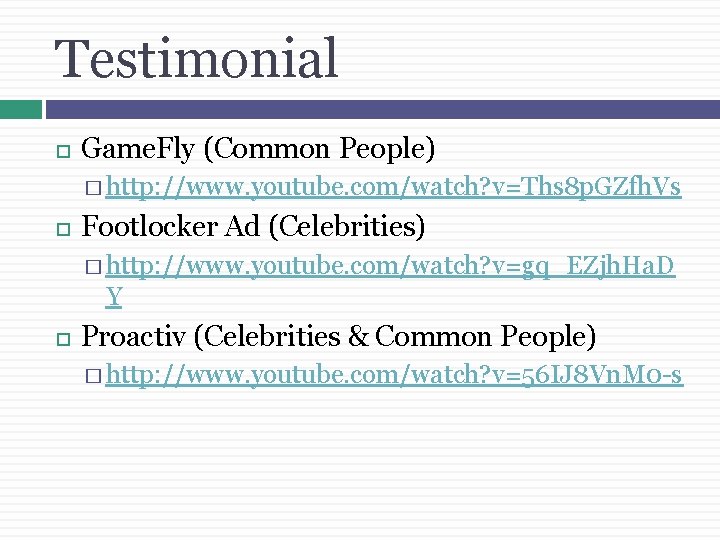 Testimonial Game. Fly (Common People) � http: //www. youtube. com/watch? v=Ths 8 p. GZfh.