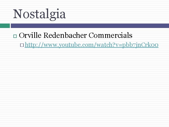 Nostalgia Orville Redenbacher Commercials � http: //www. youtube. com/watch? v=pbb 7 jn. Crk 00