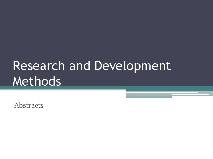 Research and Development Methods Abstracts 