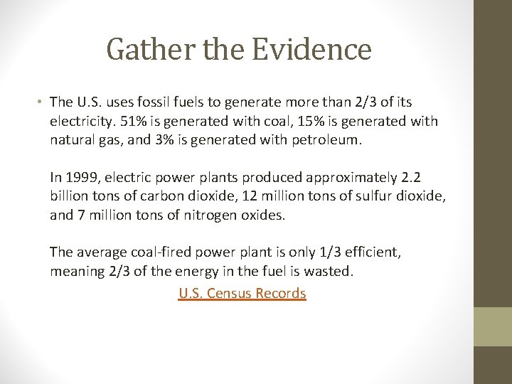 Gather the Evidence • The U. S. uses fossil fuels to generate more than