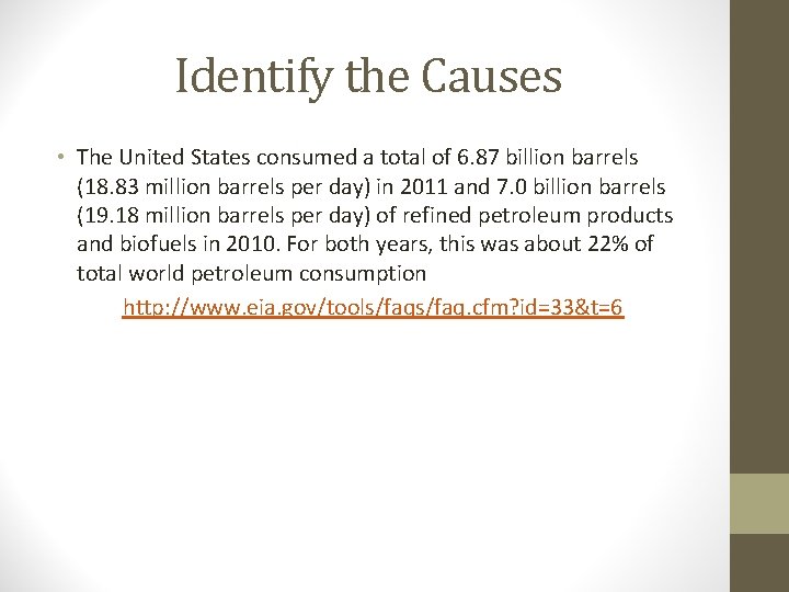 Identify the Causes • The United States consumed a total of 6. 87 billion