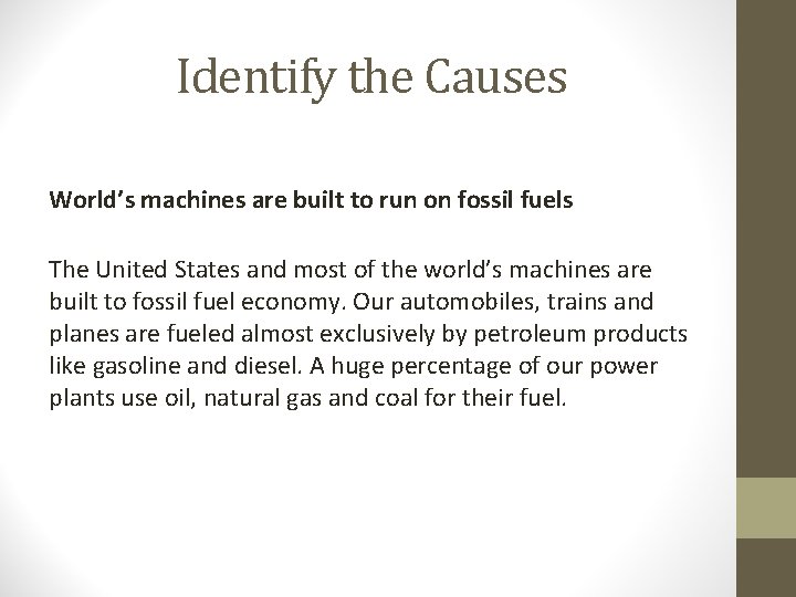 Identify the Causes World’s machines are built to run on fossil fuels The United