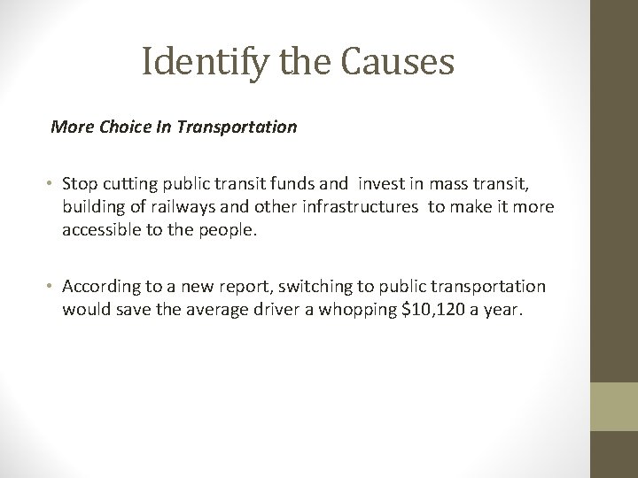 Identify the Causes More Choice In Transportation • Stop cutting public transit funds and