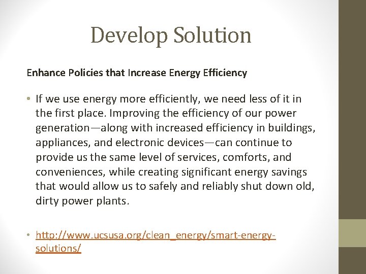 Develop Solution Enhance Policies that Increase Energy Efficiency • If we use energy more
