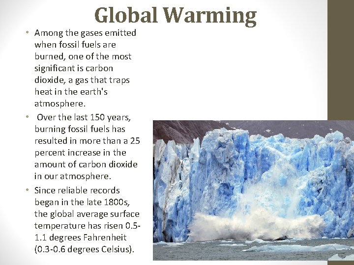 Global Warming • Among the gases emitted when fossil fuels are burned, one of