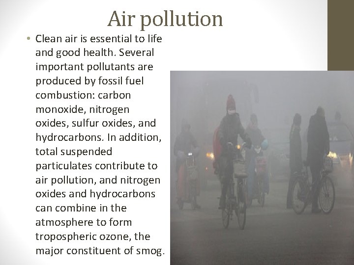 Air pollution • Clean air is essential to life and good health. Several important