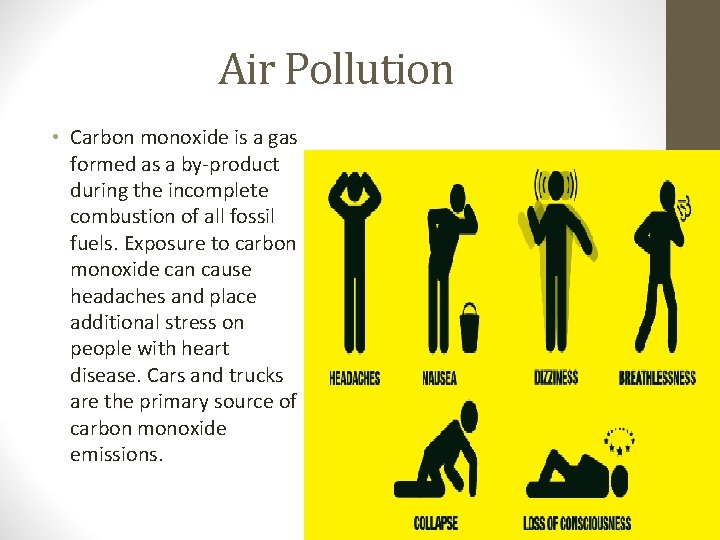 Air Pollution • Carbon monoxide is a gas formed as a by-product during the