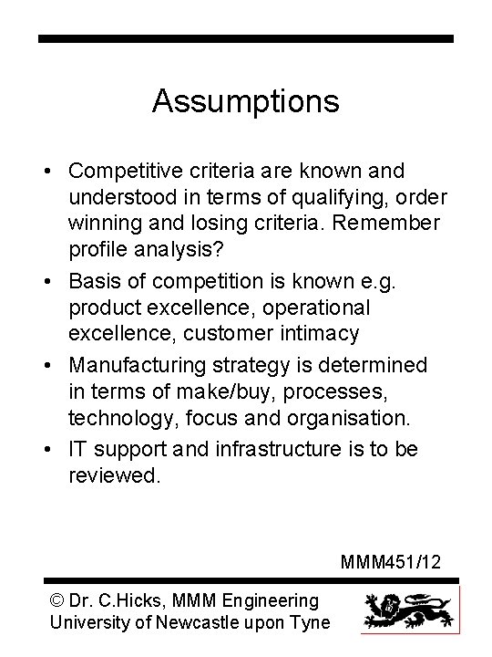 Assumptions • Competitive criteria are known and understood in terms of qualifying, order winning