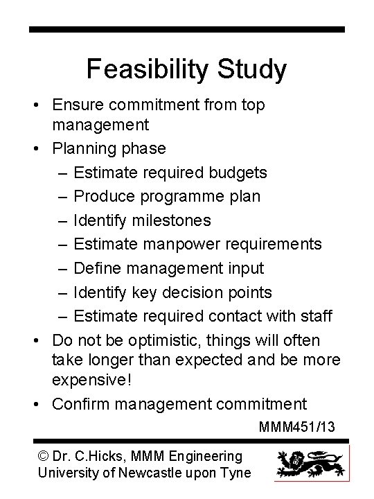 Feasibility Study • Ensure commitment from top management • Planning phase – Estimate required