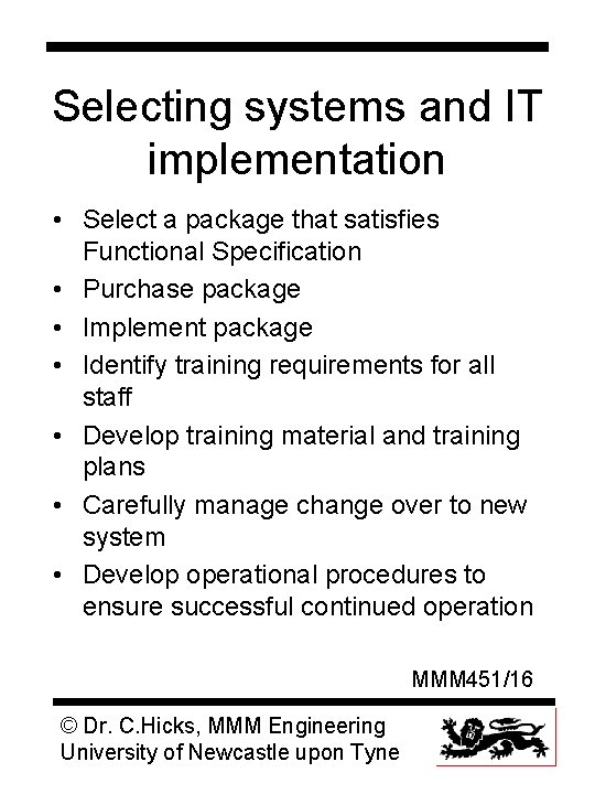 Selecting systems and IT implementation • Select a package that satisfies Functional Specification •